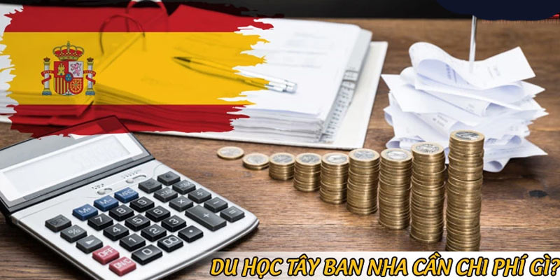 Tổng quan về chi phí du học Tây Ban Nha